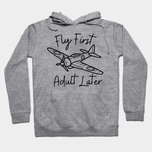 Rc Plane Fly First Adult Later Hoodie